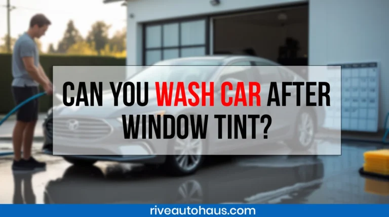 Can You Wash Car After Window Tint